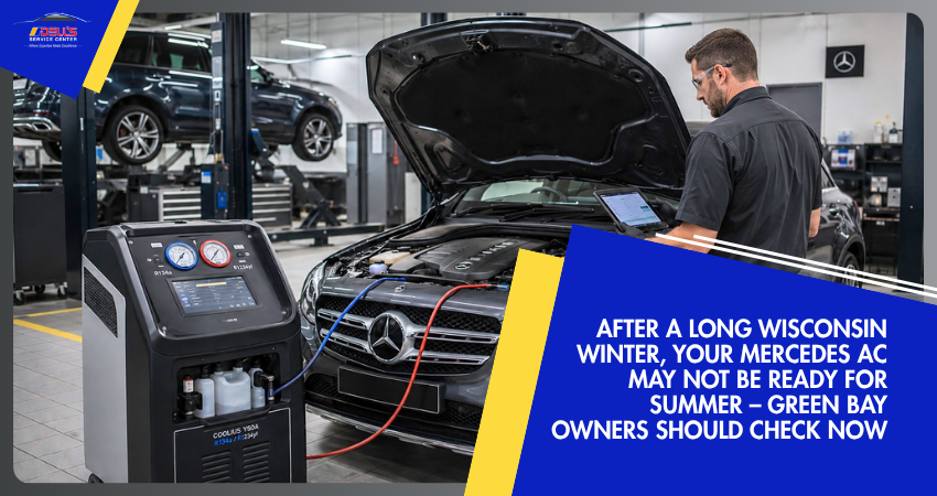 After a Long Wisconsin Winter, Your Mercedes AC May Not Be Ready for Summer – Green Bay Owners Should Check Now